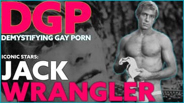 Adult LEGEND of GAY and STRAIGHT Entertainment  | DGP:  Iconic Star JACK WRANGLER | Video Essay