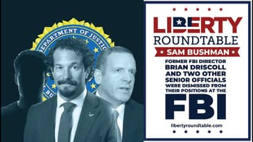Former FBI Director Brian Driscal Dismissed: Liberty RoundTable Live with Sam Bushman