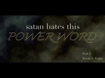 satan Hates This Power Word - Part 5 - Kevin Zadai