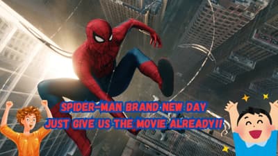 Spider-Man Brand New Day Just Give Us The Movie Already!!