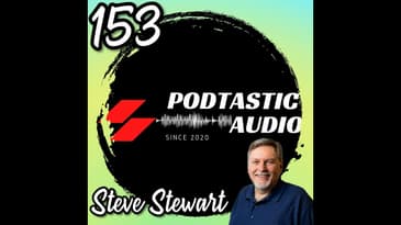 153 Mastering Podcast Editing: Expert Tips and Tricks with Steve Stewart from Podcast Editors...