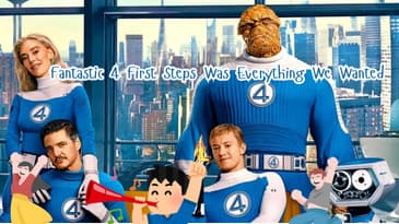 Fantastic 4 First Steps Was Everything We Wanted