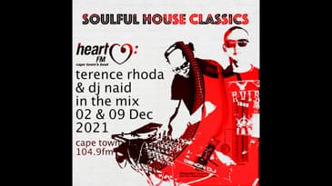 SOULFUL HOUSE CLASSICS Heart FM 02 & 09 Dec 2021 - TERENCE RHODA & DJ NAID