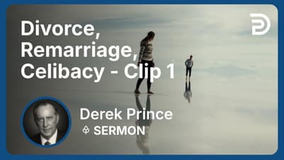 Divorce, Remarriage, Celibacy | Clip 1 | Derek Prince