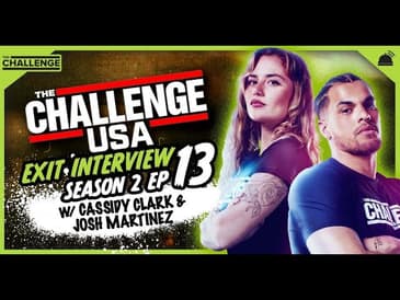 The Challenge: USA 2 Cassidy Clark & Josh Martinez Exit Interviews