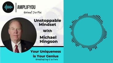 Behind the Mic: Unstoppable Mindset with Michael Hingson