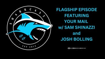 SHARKCAST FLAGSHIP EPISODE FEATURING YOUR MAIL w/ SAM SHINAZZI and JOSH BOLLING (18/9/24)