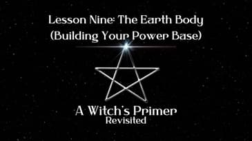 The Earth Body: Lesson Nine A Witch's Primer