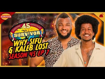 Why Sifu & Kaleb Lost Ep 7 / Cassidy Clark | Survivor 45