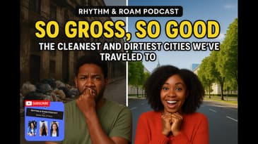So Gross, So Good The Cleanest & Dirtiest Cities We've Traveled To