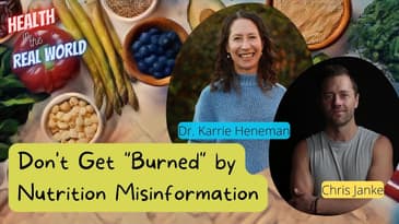 Don't Get "Burned" by Nutrition Misinformation - Health in the Real World with Chris Janke