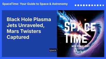 Black Hole Plasma Jets Unraveled, Mars Twisters Captured