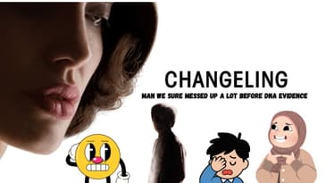 Changeling: Man We Sure Messed Up A Lot Before DNA Evidence