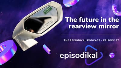 The future in the rearview mirror - The Episodikal Podcast - episode 27