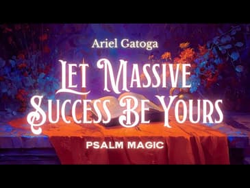 Psalm 19: Psalm Magic for Massive Success Today