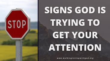Signs God is Trying to Get Your Attention! | Walking in Step with God