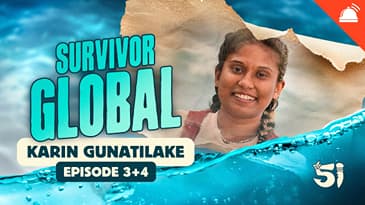 Survivor Global: Survivor 51 Eps 3+4 with Karin Gunatilake