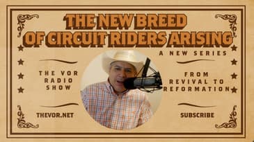 The New Breed Of Circuit Riders Arising - THE VOR