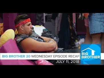 Big Brother 20 | Wednesday Episode Recap, 7/11