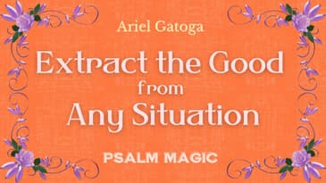 Psalm 92: Spell to Extract the Good from Any Situation