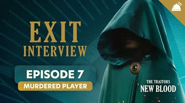 Traitors: New Blood Ep 7 Exit Interview