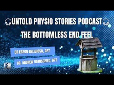 Untold Physio Stories - The Bottomless End Feel