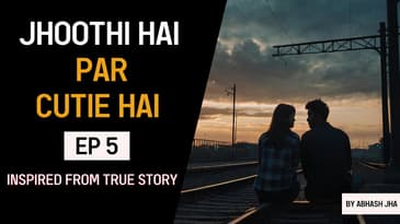 PART 5 | Jhoothi Hai Par Cutie Hai | Storytelling Series in Hindi | Abhash Jha | Rhyme Attacks