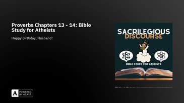 Proverbs Chapters 13 - 14: Bible Study for Atheists
