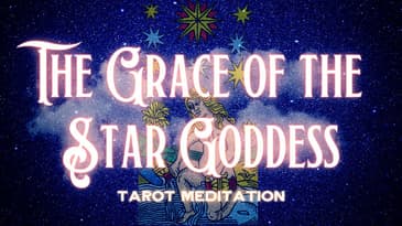 Star Card Tarot Meditation - Receiving the Divine Grace of the Star Goddess