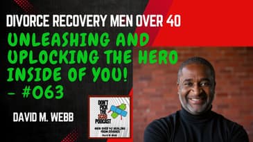 Unlocking and Unleashing the Hero Inside of You in Your Divorce Recovery  - Mark Collins  ||  DPTSP