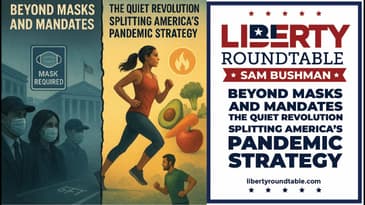 Public Health, Pandemic Policy, and Personal Responsibility: Liberty RoundTable Live