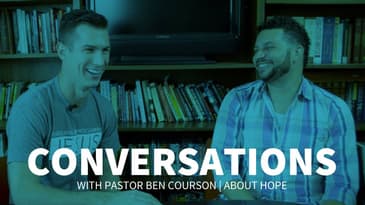 CONVERSATIONS | with Pastor Ben Courson