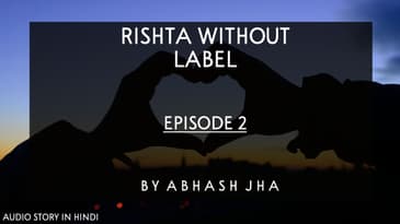 PART 2 | Rishta Without Label | Hindi Storytelling | Abhash Jha | Audio Story Series Podcast