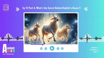 Ep 15 Part 4: What's the secret behind Dadichi's Bones !!