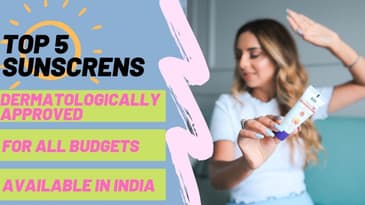 Sunscreens For All Budgets | Dermatologically Approved!