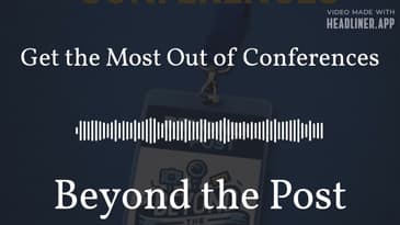Get the Most Out of Conferences | Beyond the Post