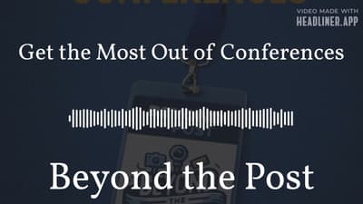Get the Most Out of Conferences | Beyond the Post