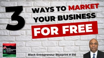 Black Entrepreneur Blueprint 510 - Jay Jones - Three Simple Ways To Market Your Product For Free