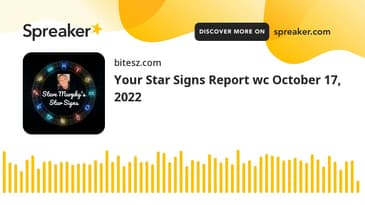Your Star Signs Report wc October 17, 2022