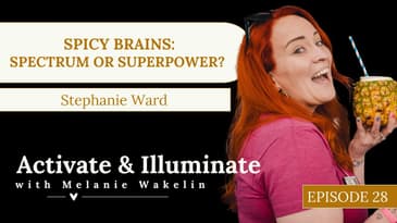 Spicy Brains: Spectrum or Superpower? with Stephanie Ward EP28