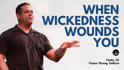 When Wickedness Wounds You (Psalm 36)