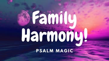 Psalm 133: BRING HARMONY TO YOUR FAMILY!