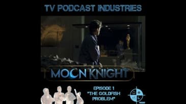 Moon Knight Episode 1 Podcast "The Goldfish Problem" from TV Podcast Industries