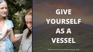 Give Yourself As A Vessel