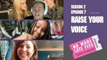 No More Late Fees - S2 EP7 - Raise Your Voice