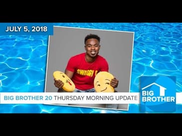 Big Brother 20 | Thursday Morning Update - 7/05/18