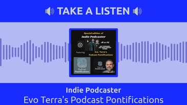 Indie Podcaster - Evo Terra's Podcast Pontifications