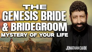 The Genesis Bride & Bridegroom Mystery of Your Life: The Genesis Bride & Bridegroom | Jonathan Cahn