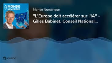 "L'Europe doit accélérer sur l'IA" - Gilles Babinet, Conseil National du Numérique