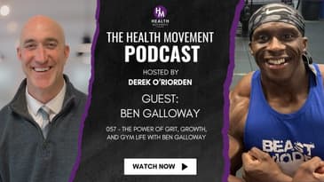 057 - The Power of Grit, Growth, and Gym Life with Ben Galloway - The Health Movement Podcast
